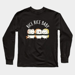 Rice Rice Baby Cute Sushi Pun Long Sleeve T-Shirt